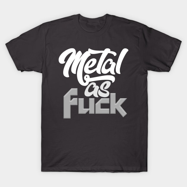 Metal As F*ck T-Shirt by DankFutura